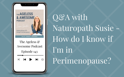 Q&A with Naturopath Susie – How do I know if I’m in Perimenopause?