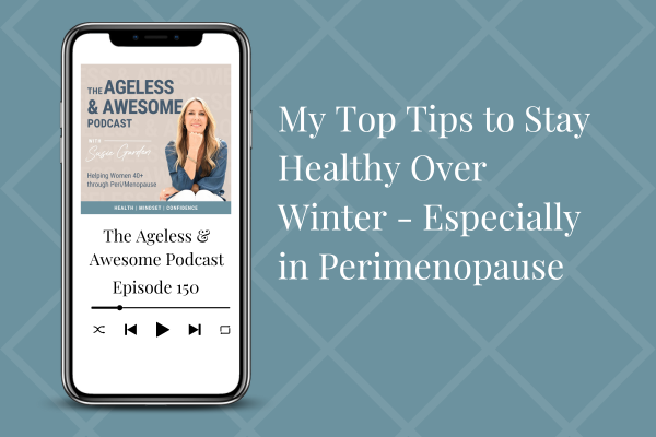 My Top Tips to Stay Healthy Over Winter – Especially in Perimenopause