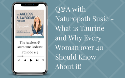 Q&A with Naturopath Susie – What is Taurine and Why Every Woman over 40 Should Know About it!