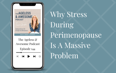 Why Stress During Perimenopause Is A Massive Problem