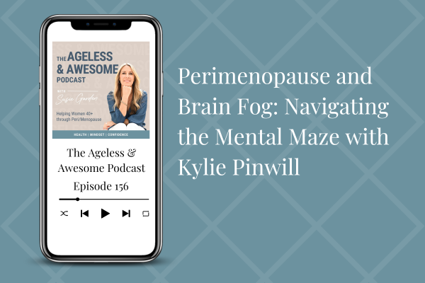 Perimenopause and Brain Fog: Navigating the Mental Maze with Kylie Pinwill