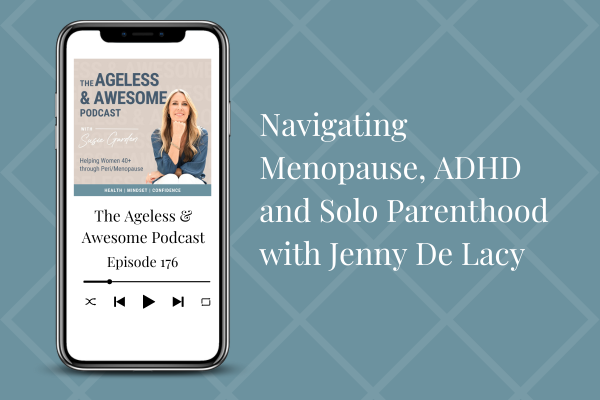 Navigating Menopause, ADHD and Solo Parenthood with Jenny De Lacy