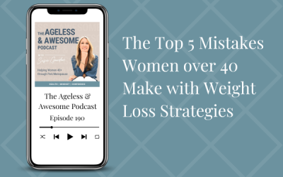 The Top 5 Mistakes Women over 40 Make with Weight Loss Strategies