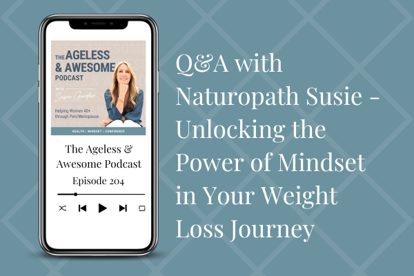 Q&A with Naturopath Susie – Unlocking the Power of Mindset in Your Weight Loss Journey