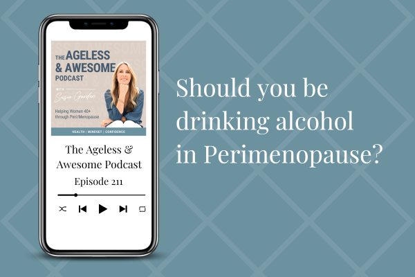 Should you be drinking alcohol in Perimenopause?