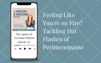 Feeling Like You’re on Fire? Tackling Hot Flashes of Perimenopause