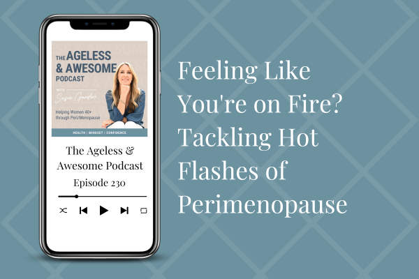 Feeling Like You’re on Fire? Tackling Hot Flashes of Perimenopause