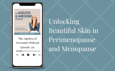 Unlocking Beautiful Skin in Perimenopause and Menopause